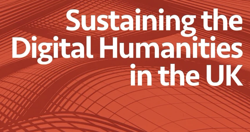 Sustaining the Digital Humanities in the UK report cover